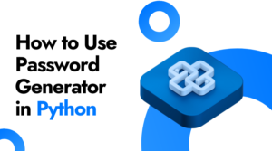 How to Use a Password Generator in Python? - Maasmind
